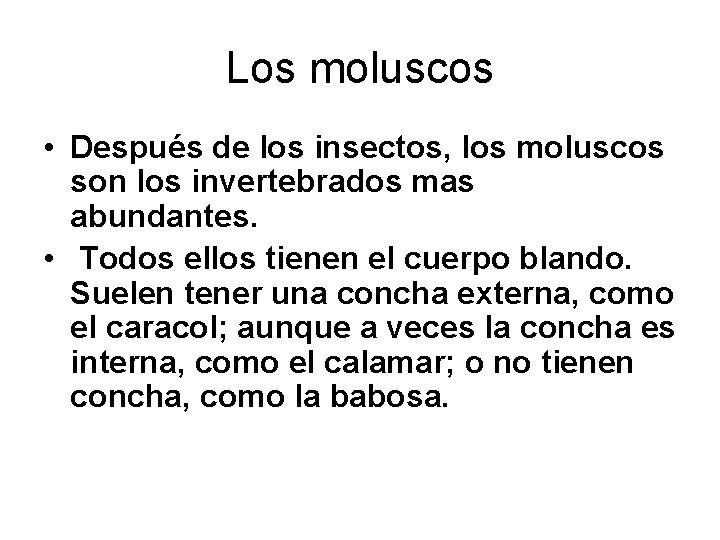 Los moluscos • Después de los insectos, los moluscos son los invertebrados mas abundantes.
