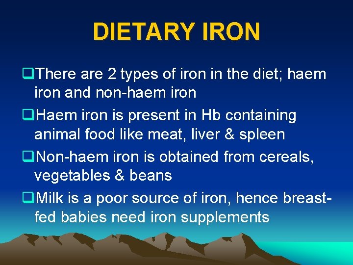 DIETARY IRON q. There are 2 types of iron in the diet; haem iron