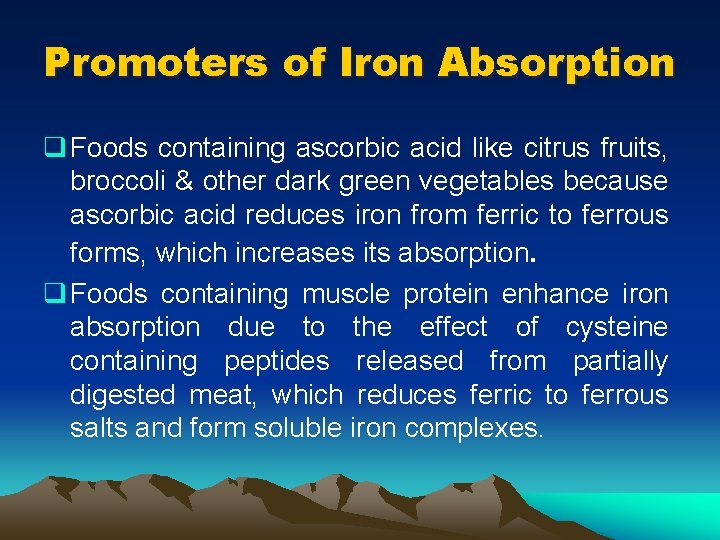 Promoters of Iron Absorption q Foods containing ascorbic acid like citrus fruits, broccoli &