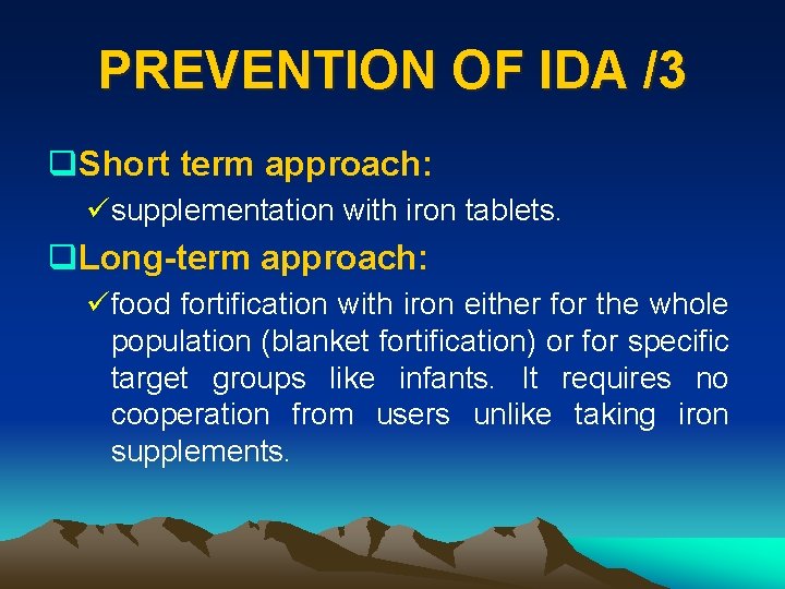 PREVENTION OF IDA /3 q. Short term approach: üsupplementation with iron tablets. q. Long-term