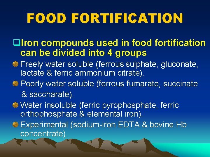FOOD FORTIFICATION q. Iron compounds used in food fortification can be divided into 4