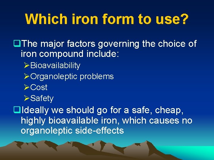 Which iron form to use? q. The major factors governing the choice of iron