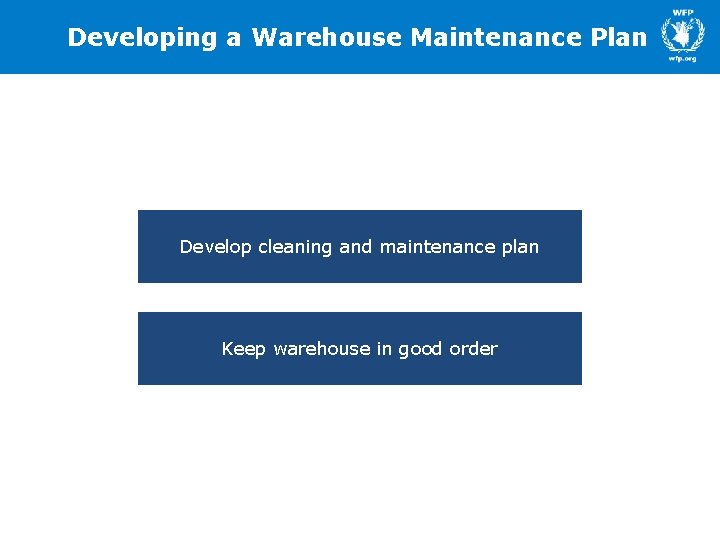 Developing a Warehouse Maintenance Plan Develop cleaning and maintenance plan Keep warehouse in good