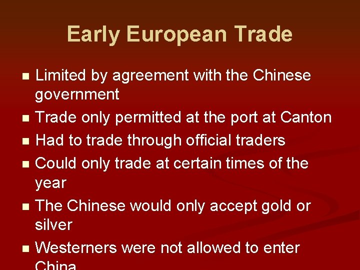 Early European Trade Limited by agreement with the Chinese government n Trade only permitted