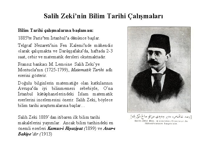 Salih Zeki’nin Bilim Tarihi Çalışmaları Bilim Tarihi çalışmalarına başlaması: 1885’te Paris’ten İstanbul’a dönünce başlar.