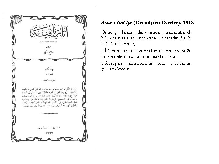 Asar-ı Bakiye (Geçmişten Eserler), 1913 Ortaçağ İslam dünyasında matematiksel bilimlerin tarihini inceleyen bir eserdir.