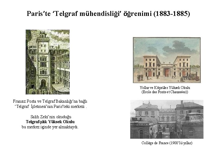 Paris’te ‘Telgraf mühendisliği’ öğrenimi (1883 -1885) Yollar ve Köprüler Yüksek Okulu (Ecole des Ponts