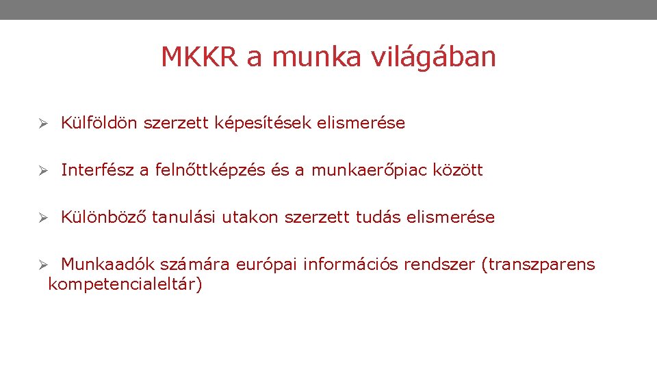 MKKR a munka világában Ø Külföldön szerzett képesítések elismerése Ø Interfész a felnőttképzés és