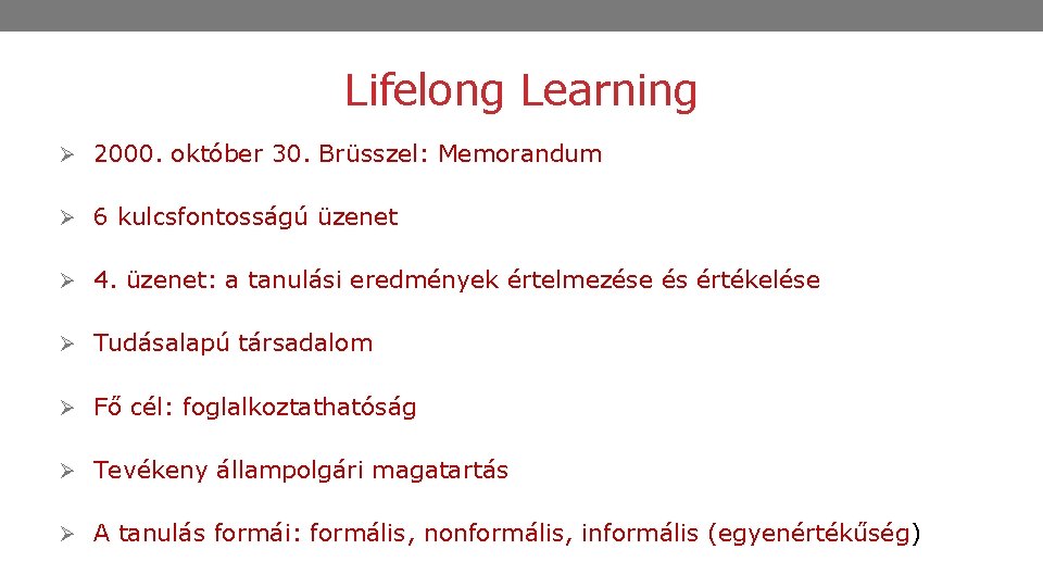 Lifelong Learning Ø 2000. október 30. Brüsszel: Memorandum Ø 6 kulcsfontosságú üzenet Ø 4.