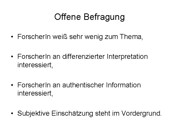 Offene Befragung • Forscher. In weiß sehr wenig zum Thema, • Forscher. In an