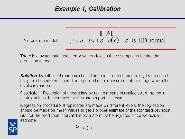 Example 1, Calibration A more true model: There is a systematic model error which