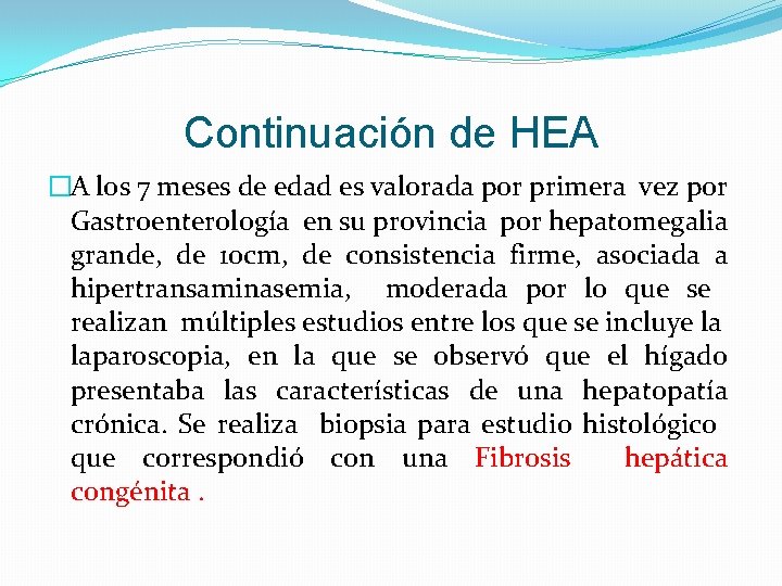 Continuación de HEA �A los 7 meses de edad es valorada por primera vez