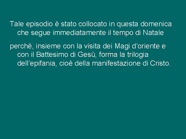 Tale episodio è stato collocato in questa domenica che segue immediatamente il tempo di