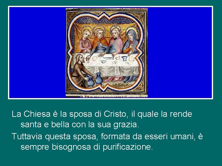 La Chiesa è la sposa di Cristo, il quale la rende santa e bella