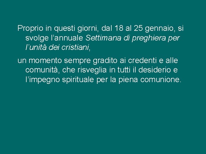 Proprio in questi giorni, dal 18 al 25 gennaio, si svolge l’annuale Settimana di