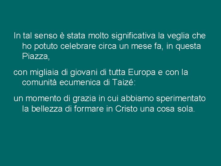 In tal senso è stata molto significativa la veglia che ho potuto celebrare circa