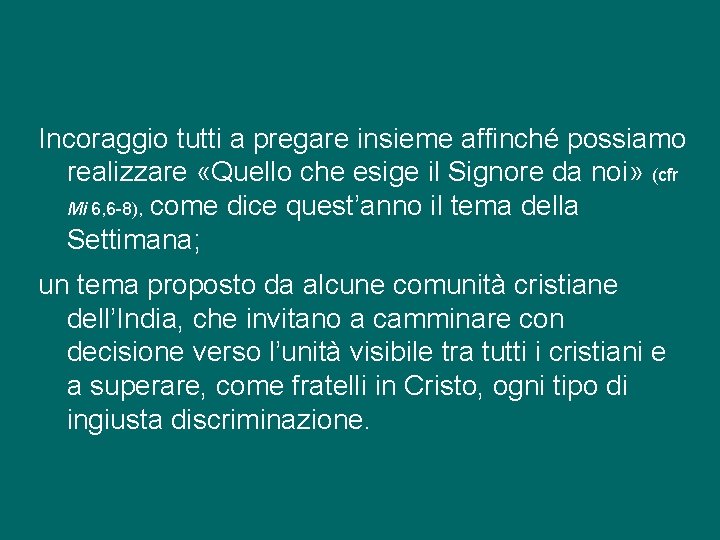 Incoraggio tutti a pregare insieme affinché possiamo realizzare «Quello che esige il Signore da