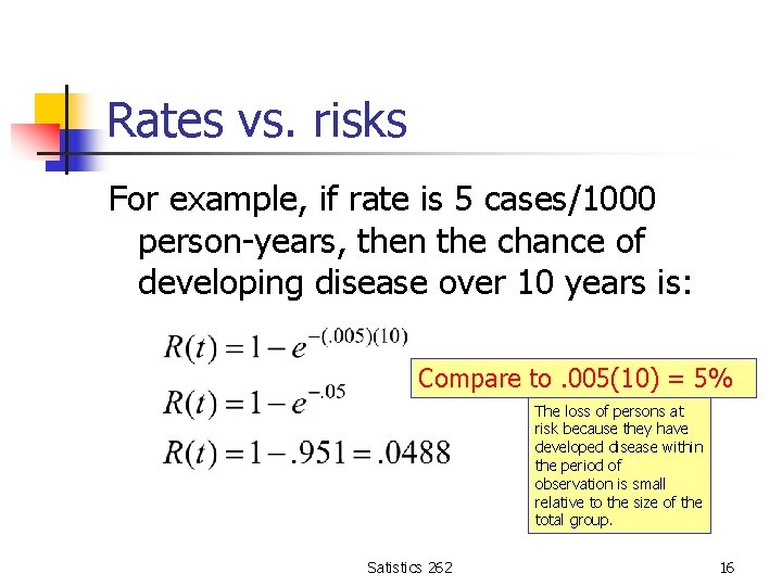 Rates vs. risks For example, if rate is 5 cases/1000 person-years, then the chance