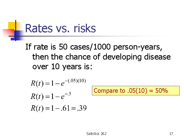 Rates vs. risks If rate is 50 cases/1000 person-years, then the chance of developing