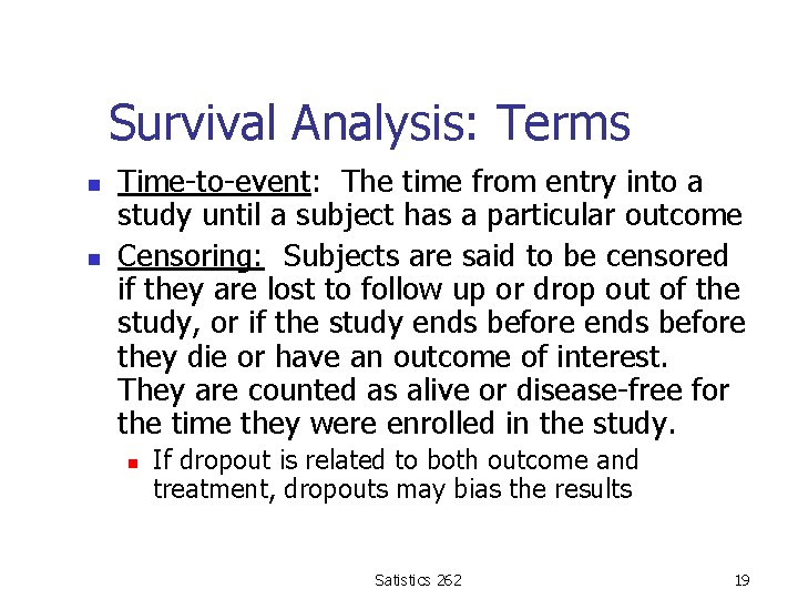 Survival Analysis: Terms n n Time-to-event: The time from entry into a study until