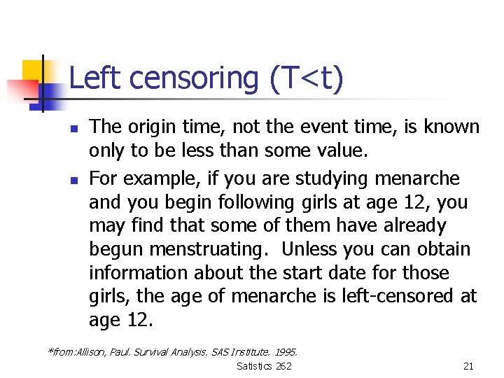 Left censoring (T<t) n n The origin time, not the event time, is known