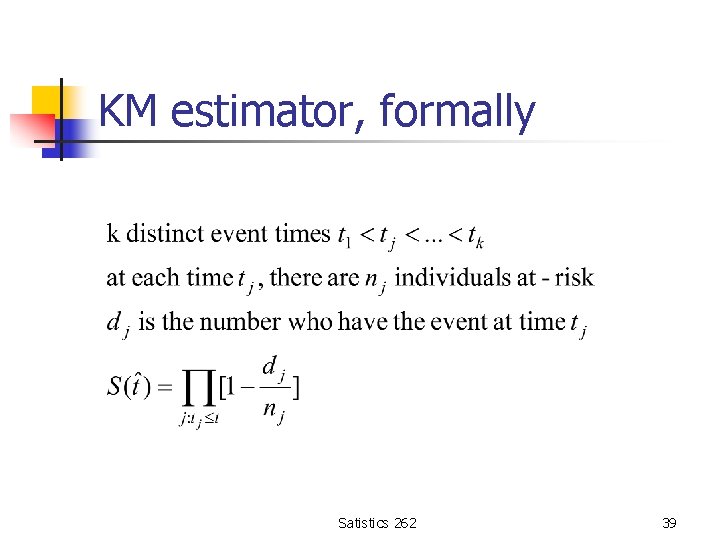 KM estimator, formally Satistics 262 39 