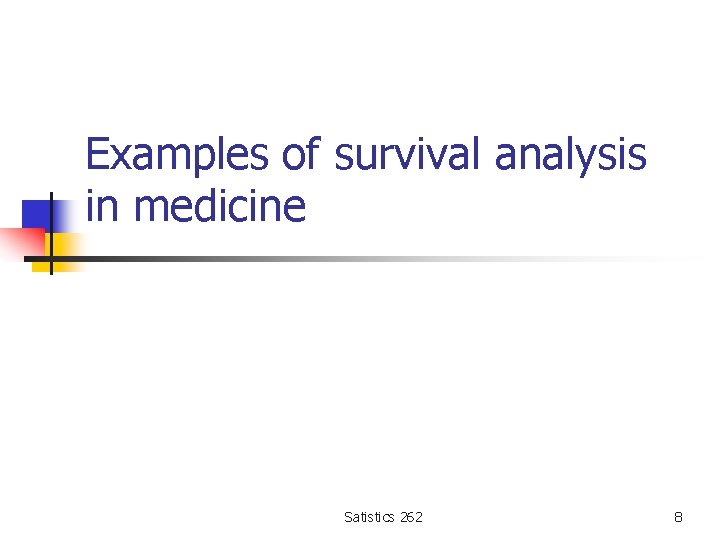 Examples of survival analysis in medicine Satistics 262 8 