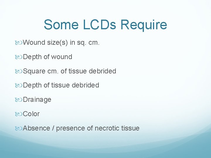 Some LCDs Require Wound size(s) in sq. cm. Depth of wound Square cm. of