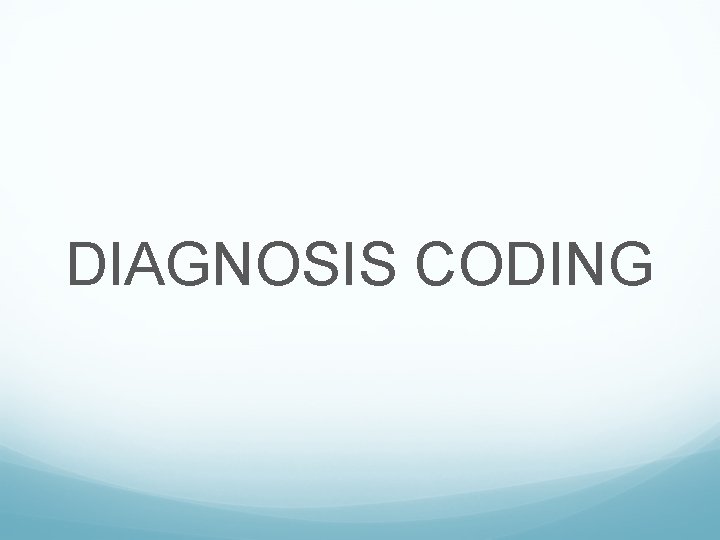 DIAGNOSIS CODING 