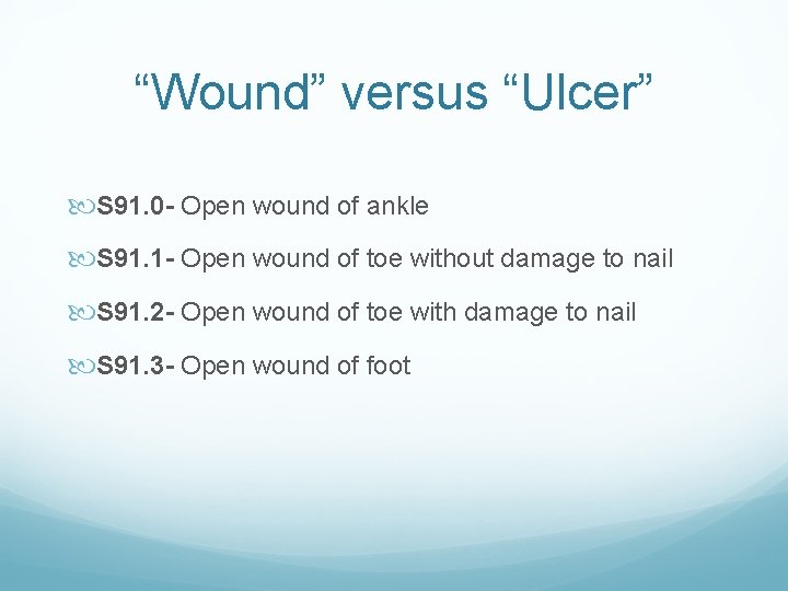 “Wound” versus “Ulcer” S 91. 0 - Open wound of ankle S 91. 1