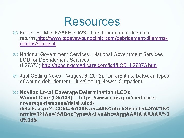 Resources Fife, C. E. , MD, FAAFP, CWS. The debridement dilemma returns, http: //www.