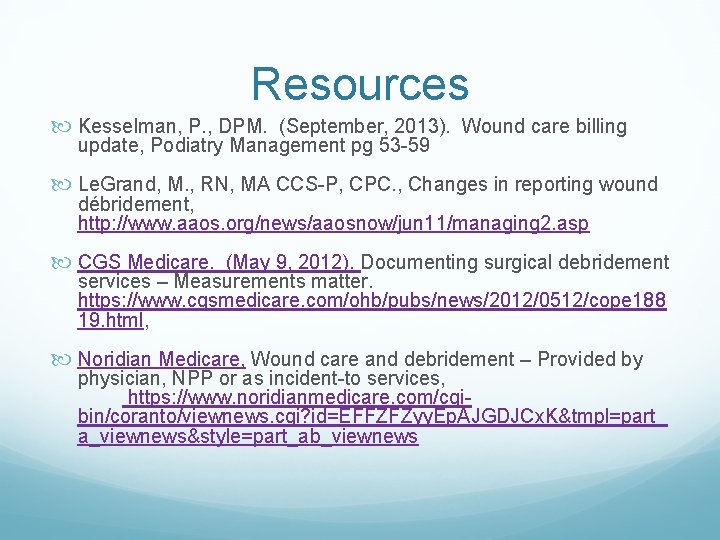 Resources Kesselman, P. , DPM. (September, 2013). Wound care billing update, Podiatry Management pg