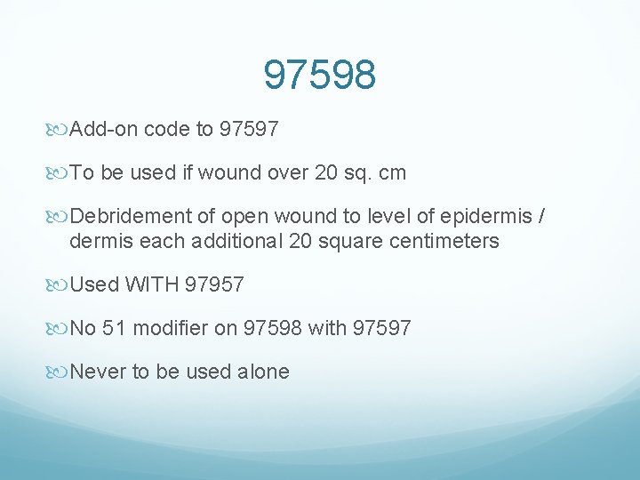 97598 Add-on code to 97597 To be used if wound over 20 sq. cm