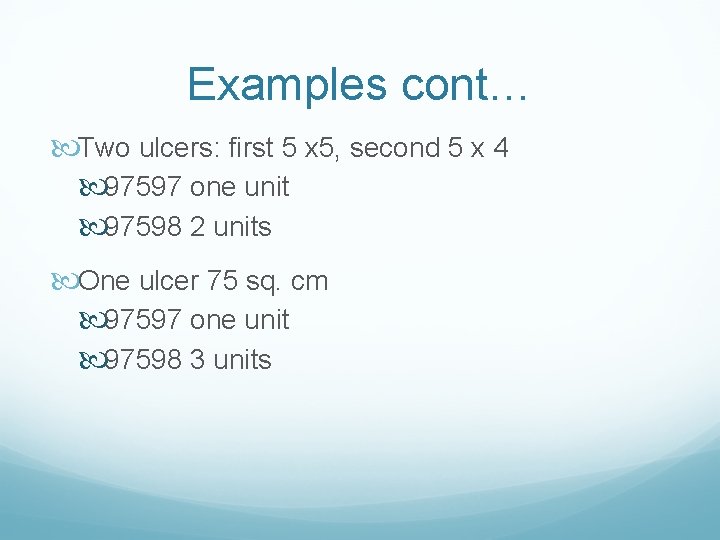 Examples cont… Two ulcers: first 5 x 5, second 5 x 4 97597 one