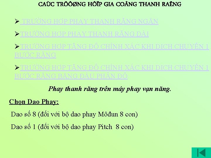 CAÙC TRÖÔØNG HÔÏP GIA CO NG THANH RAÊNG Ø TRƯỜNG HỢP PHAY THANH RĂNG