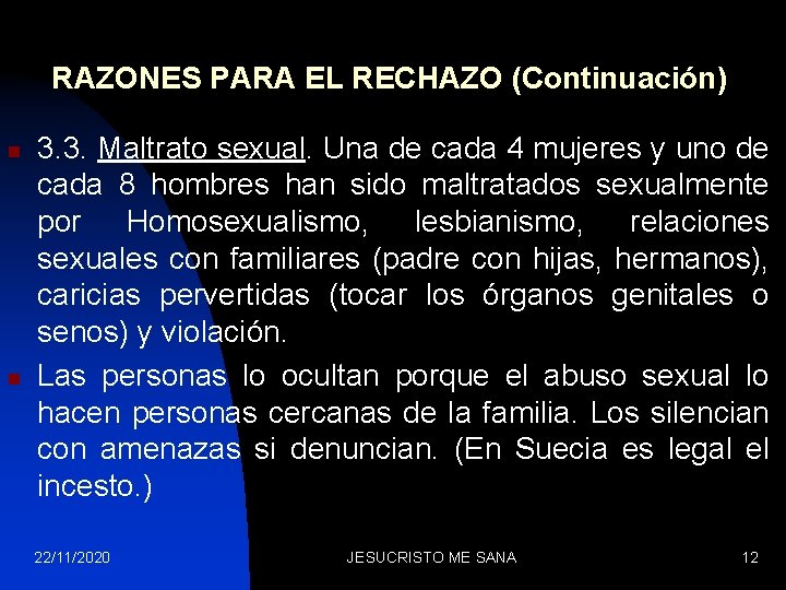 RAZONES PARA EL RECHAZO (Continuación) n n 3. 3. Maltrato sexual. Una de cada