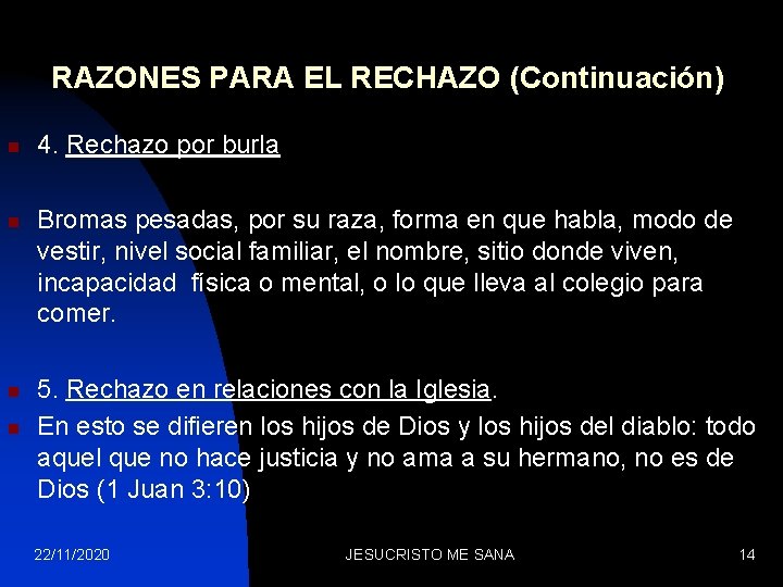 RAZONES PARA EL RECHAZO (Continuación) n n 4. Rechazo por burla Bromas pesadas, por