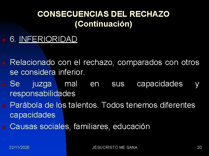 CONSECUENCIAS DEL RECHAZO (Continuación) n n n 6. INFERIORIDAD Relacionado con el rechazo, comparados