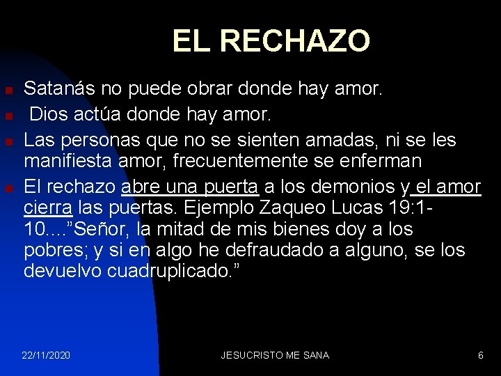 EL RECHAZO n n Satanás no puede obrar donde hay amor. Dios actúa donde