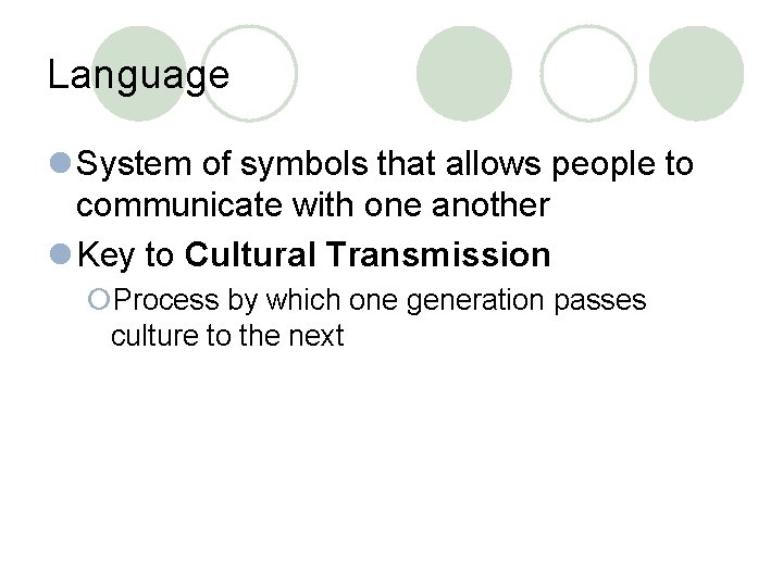 Language l System of symbols that allows people to communicate with one another l