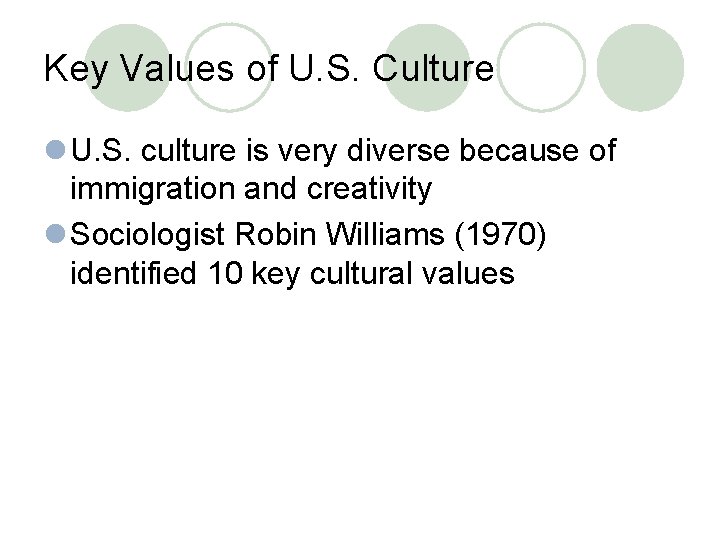 Key Values of U. S. Culture l U. S. culture is very diverse because