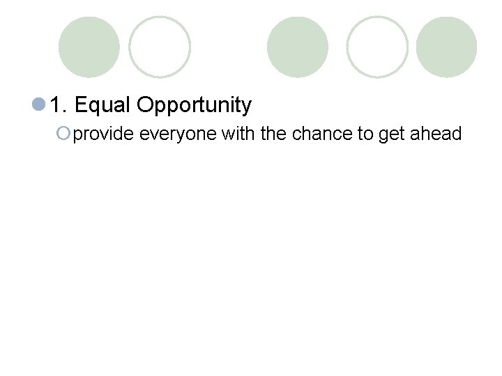 l 1. Equal Opportunity ¡provide everyone with the chance to get ahead 