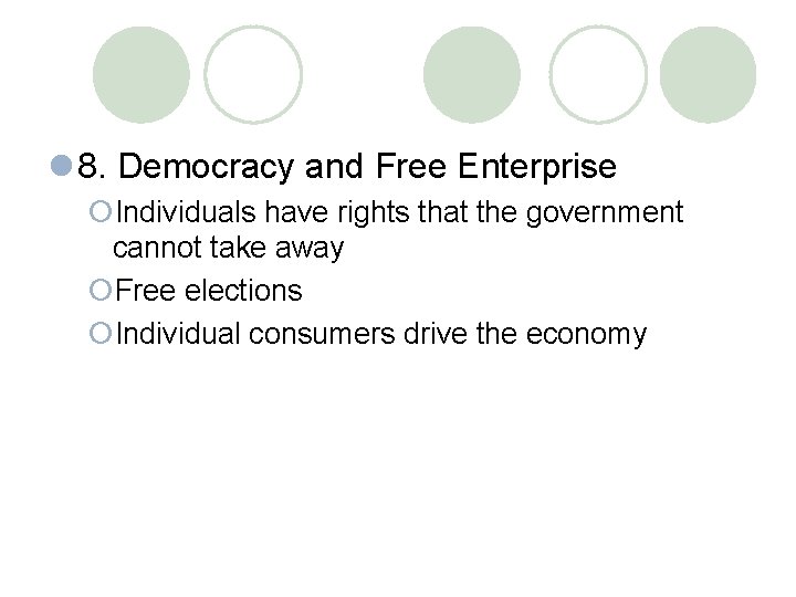 l 8. Democracy and Free Enterprise ¡Individuals have rights that the government cannot take