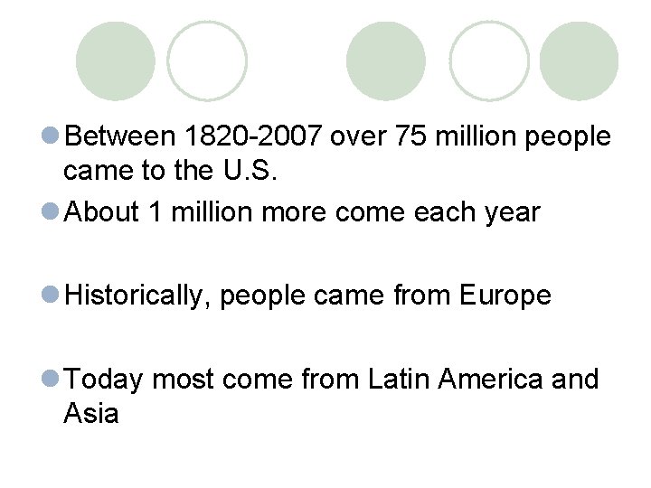 l Between 1820 -2007 over 75 million people came to the U. S. l