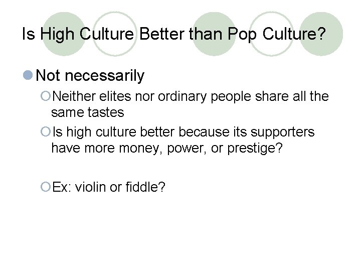 Is High Culture Better than Pop Culture? l Not necessarily ¡Neither elites nor ordinary