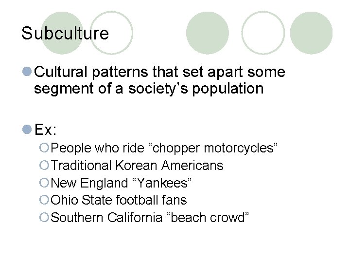 Subculture l Cultural patterns that set apart some segment of a society’s population l