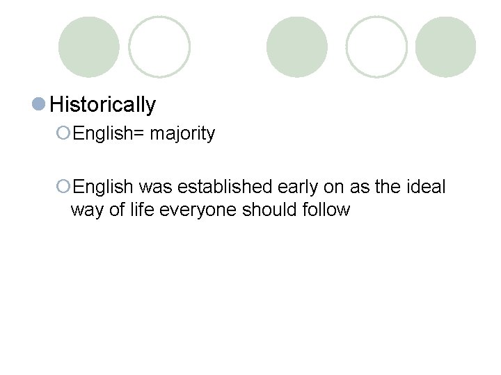 l Historically ¡English= majority ¡English was established early on as the ideal way of