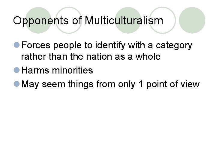 Opponents of Multiculturalism l Forces people to identify with a category rather than the