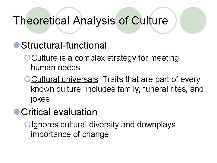 Theoretical Analysis of Culture l Structural-functional ¡Culture is a complex strategy for meeting human