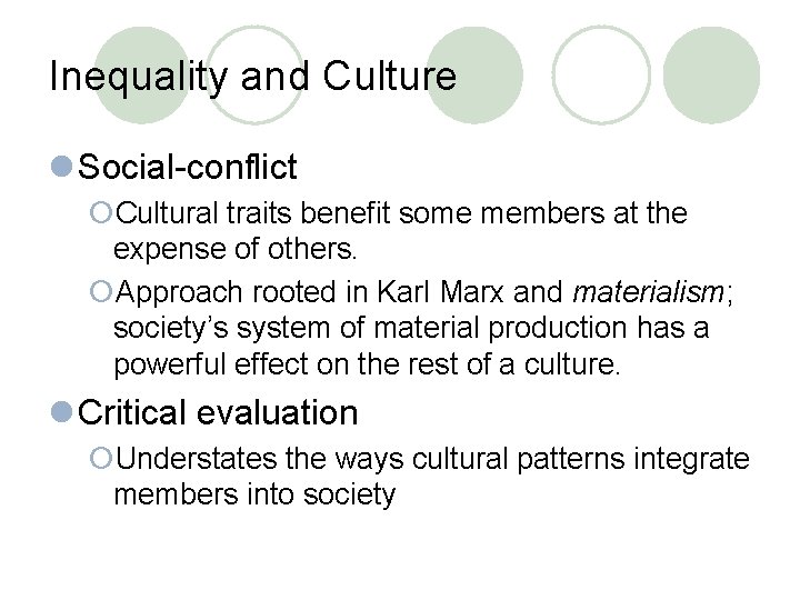 Inequality and Culture l Social-conflict ¡Cultural traits benefit some members at the expense of